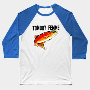 Tomboy Femme Fish Yellowstone Cutthroat Trout Rocky Mountains Fishing Char Jackie Carpenter Gift Woman Girl Sister Wife Best Seller Baseball T-Shirt